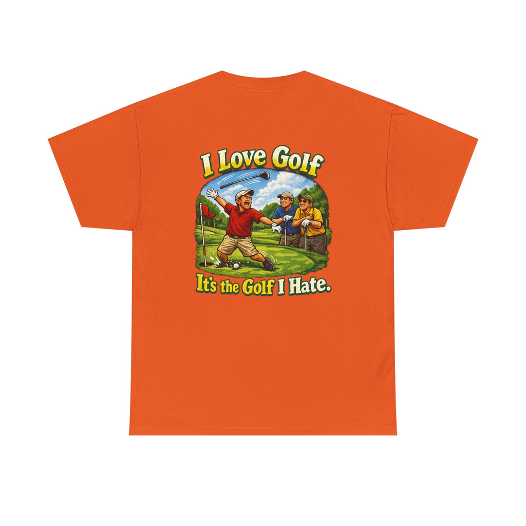 Golf Tee - "I Love Golf, It’s the Golf I Hate" Funny Golfing T-Shirt