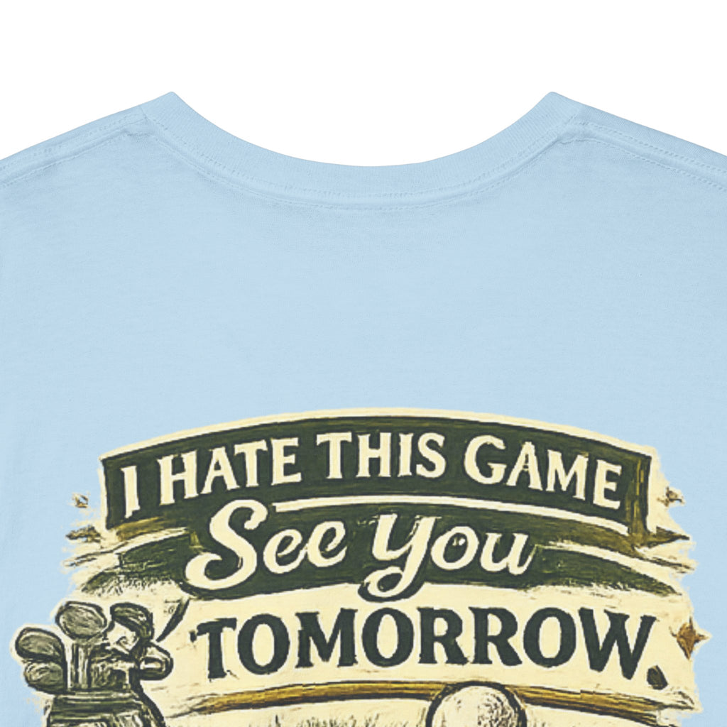 Golf T‑Shirt — "I Hate This Game, See You Tomorrow" Retro Graphic Tee