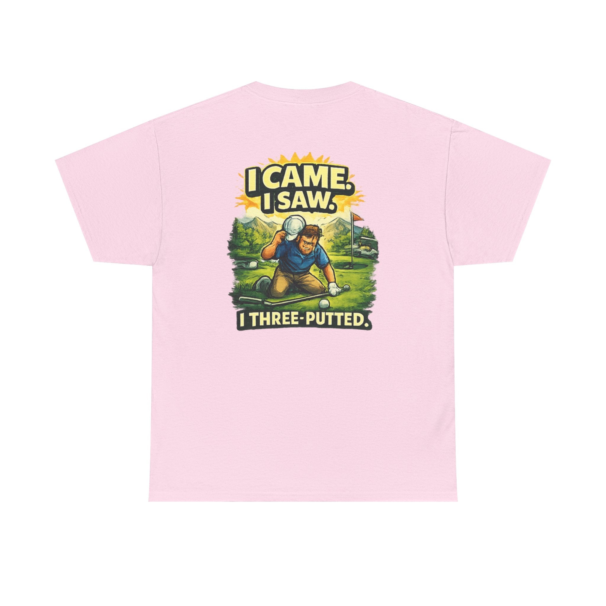 Golf T-Shirt — "I Came. I Saw. I Three-Putted." Funny Golfing Shirt