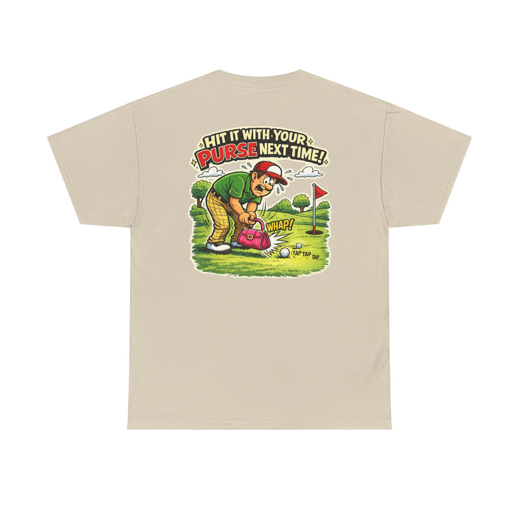 Golf Humor T-Shirt — “Hit It With Your Purse Next Time!” Funny Retro Golf Tee