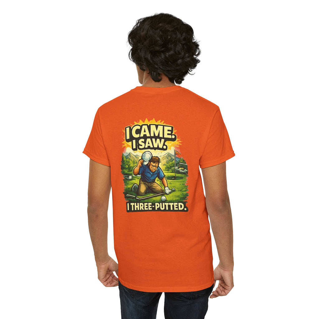 Golf T-Shirt — "I Came. I Saw. I Three-Putted." Funny Golfing Shirt
