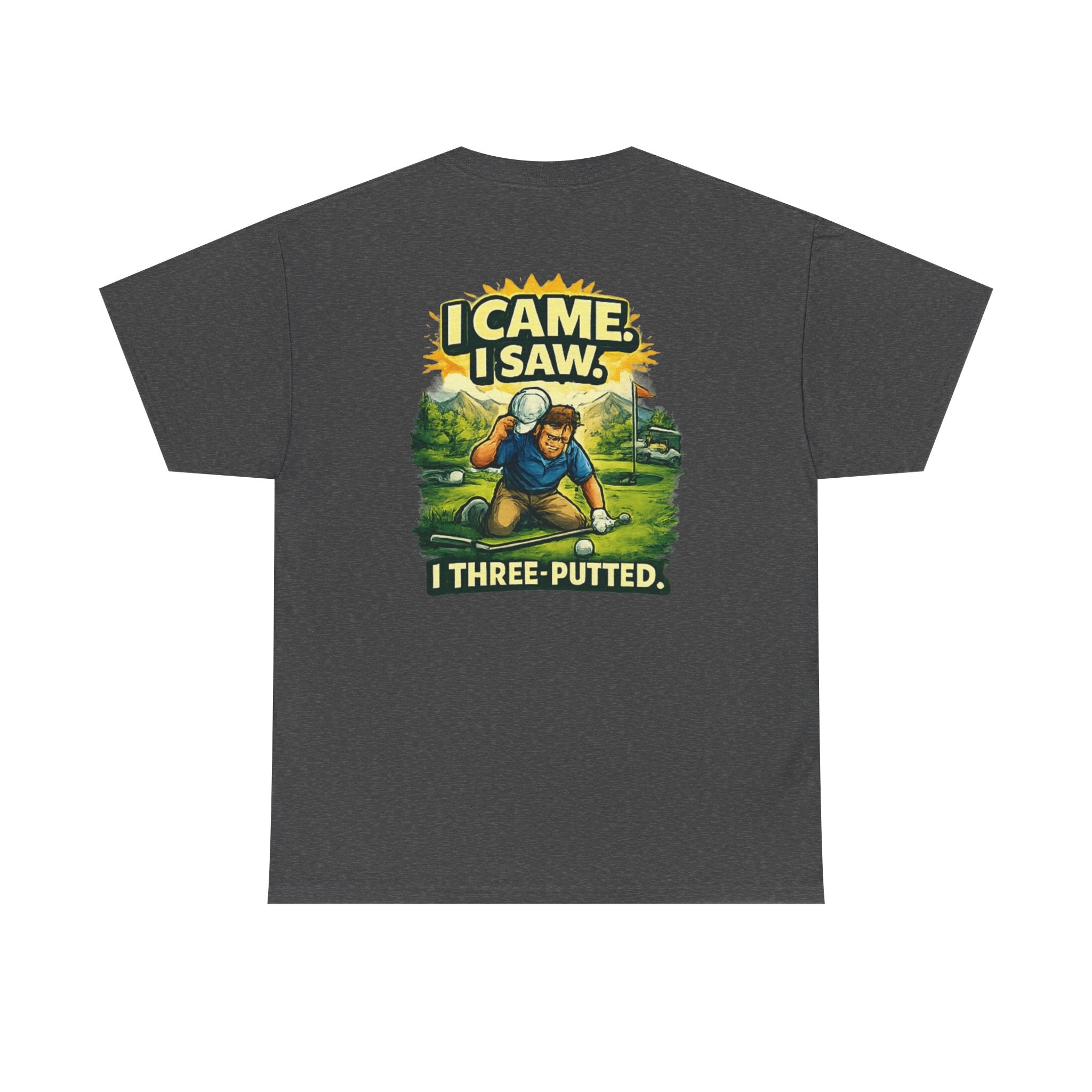 Golf T-Shirt — "I Came. I Saw. I Three-Putted." Funny Golfing Shirt