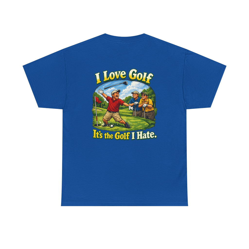 Golf Tee - "I Love Golf, It’s the Golf I Hate" Funny Golfing T-Shirt
