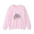 Why Is Everything So Expensive? Sweatshirt | Cost of Living, inflation memes