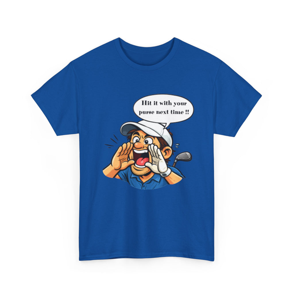 Golf Caddy Cartoon T-Shirt — "Hit it with your purse next time!!" Funny Golf Novelty Tee