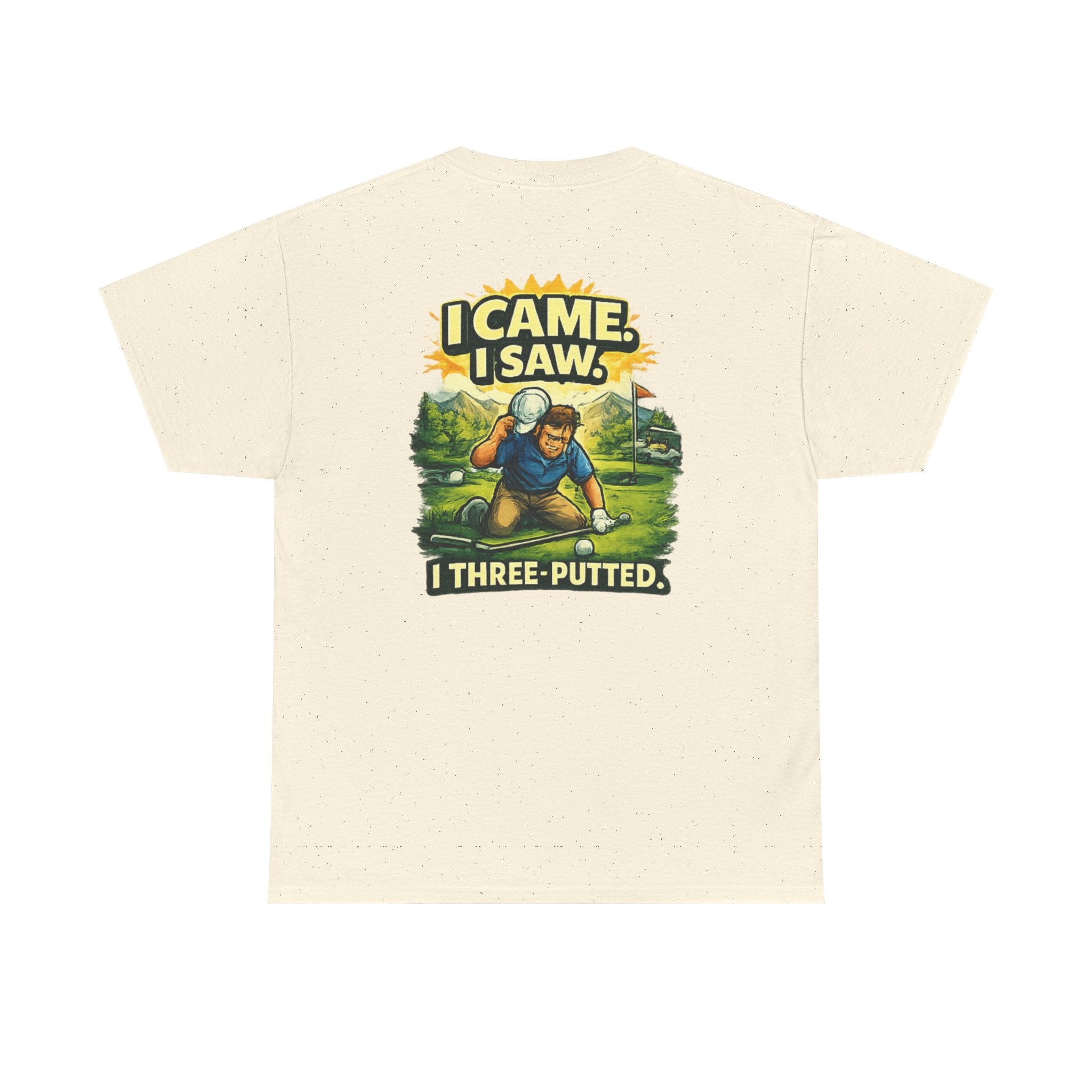 Golf T-Shirt — "I Came. I Saw. I Three-Putted." Funny Golfing Shirt