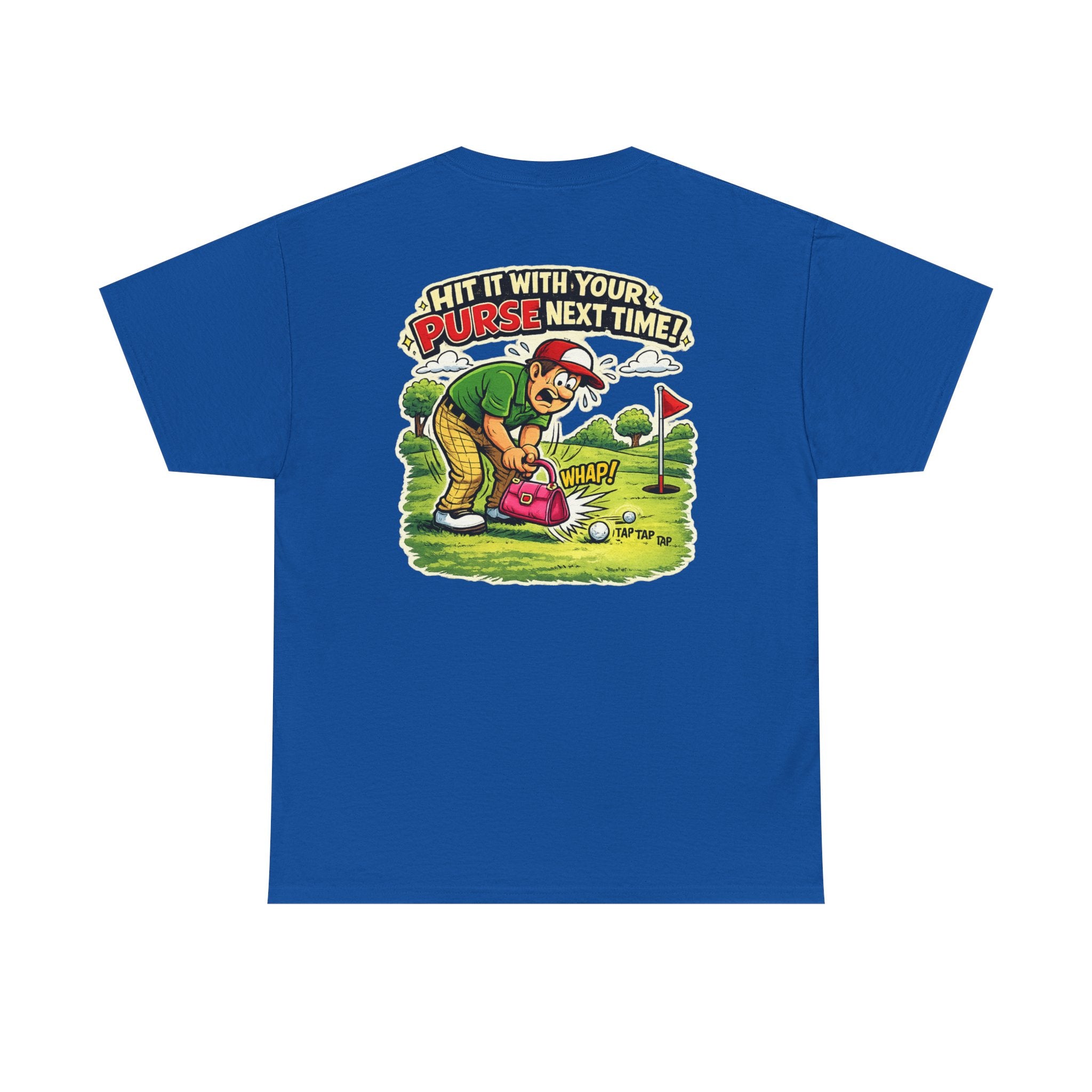 Golf Humor T-Shirt — “Hit It With Your Purse Next Time!” Funny Retro Golf Tee