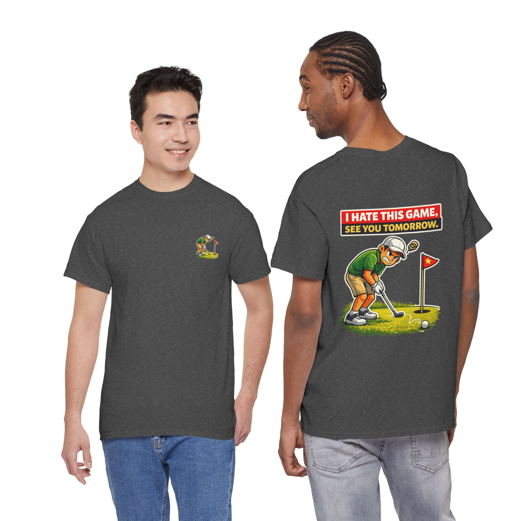Golf T-Shirt — "I Hate This Game, See You Tomorrow" Funny Golfer Graphic Tee