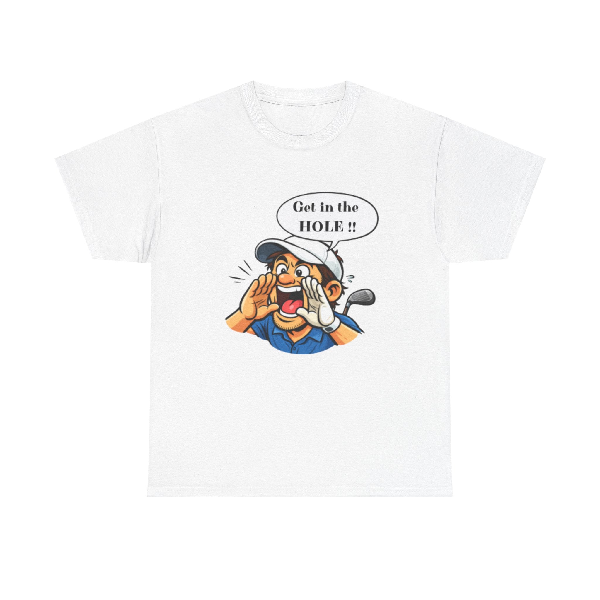 Get in the Hole!! Golf Shirt - Funny Golfer Graphic Tee