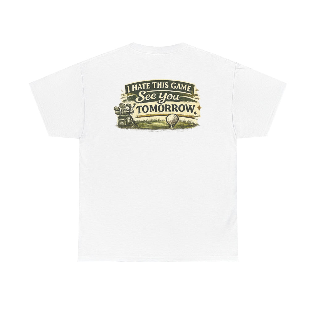Golf T‑Shirt — "I Hate This Game, See You Tomorrow" Retro Graphic Tee