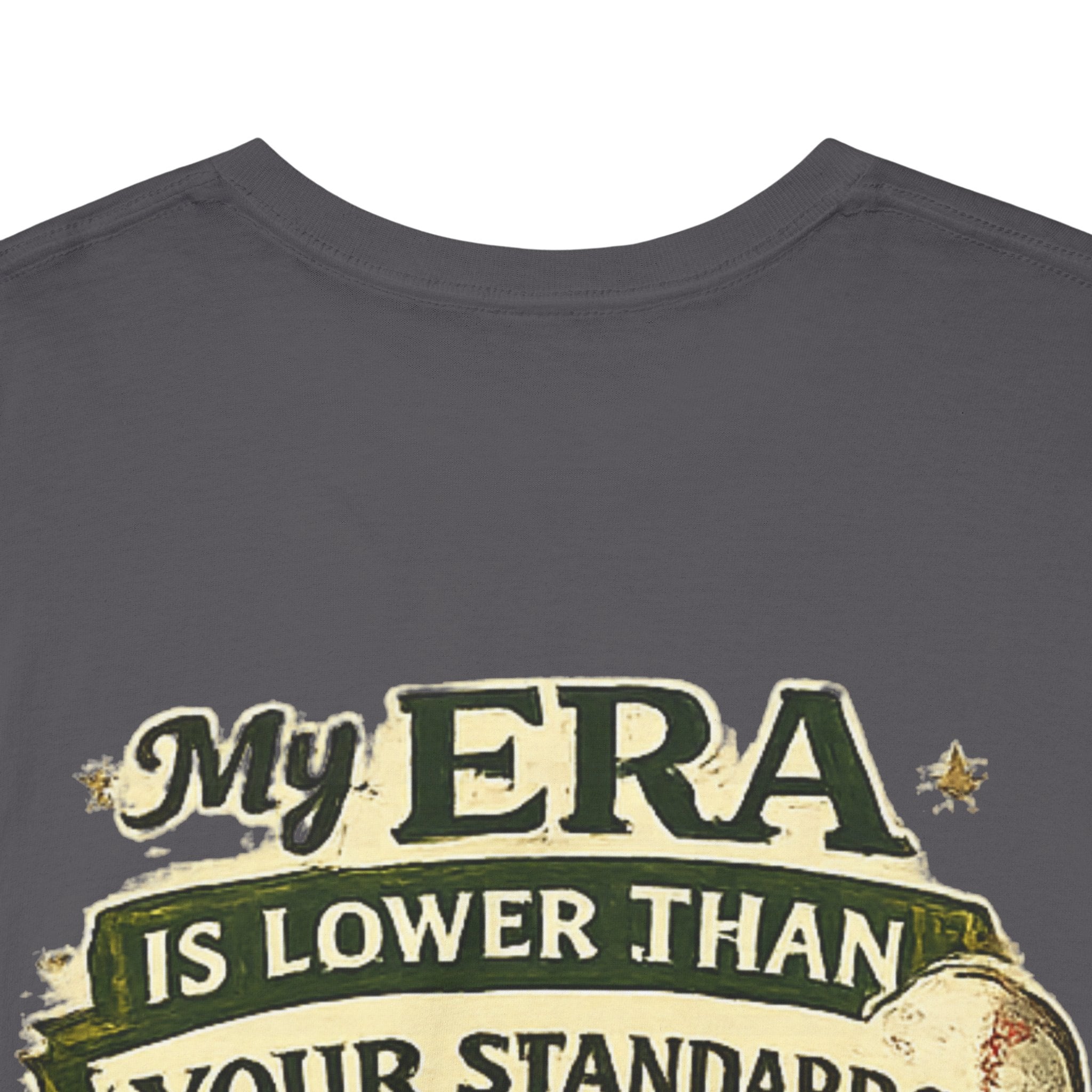 My ERA Is Lower Than Your Standards Tee