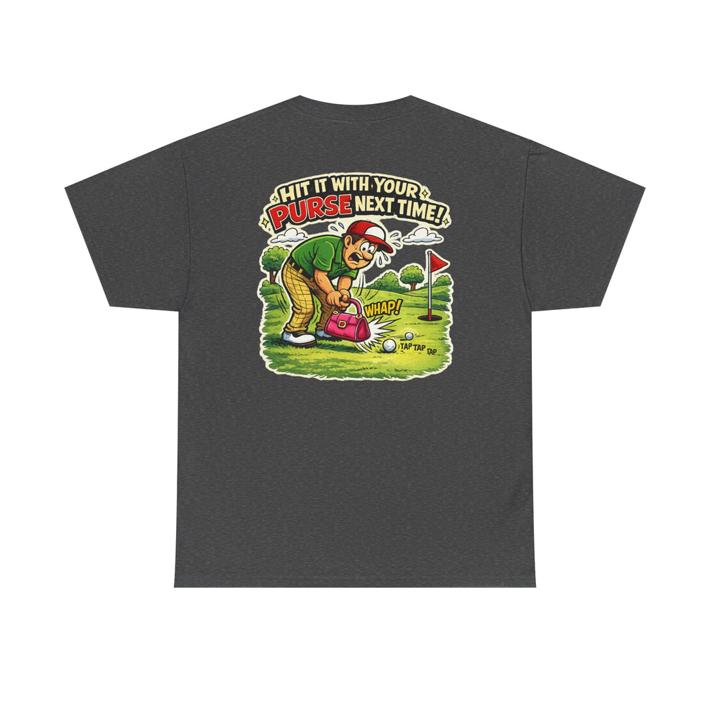 Golf Humor T-Shirt — “Hit It With Your Purse Next Time!” Funny Retro Golf Tee