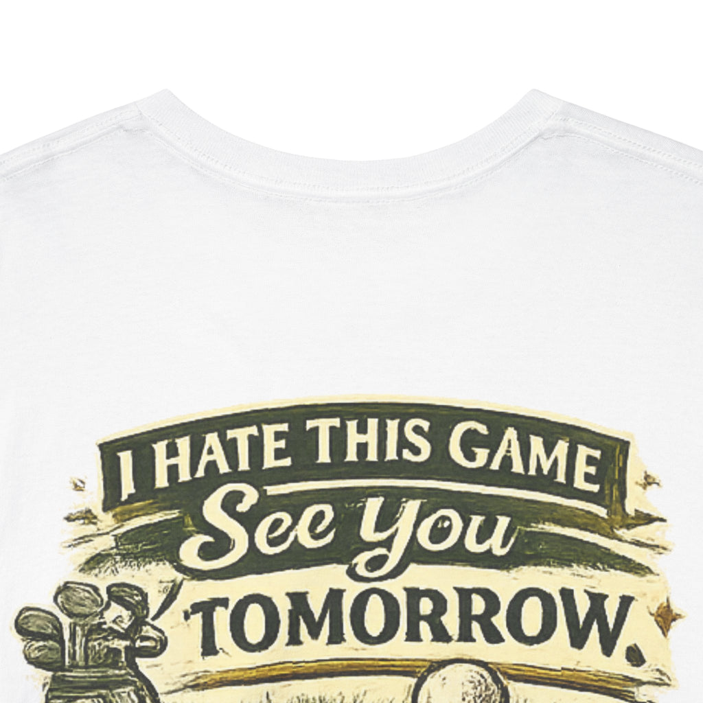 Golf T‑Shirt — "I Hate This Game, See You Tomorrow" Retro Graphic Tee