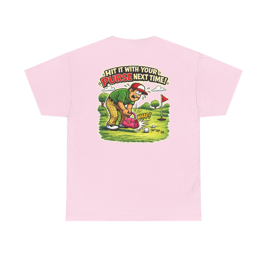 Golf Humor T-Shirt — “Hit It With Your Purse Next Time!” Funny Retro Golf Tee