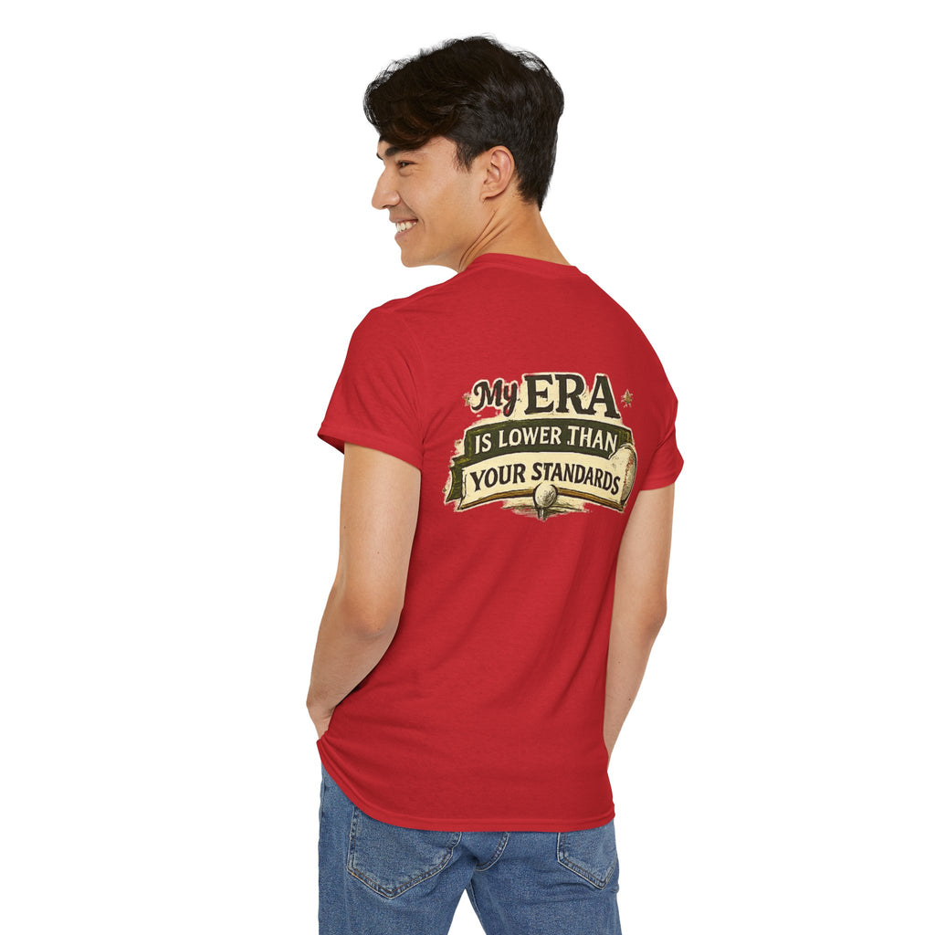 My ERA Is Lower Than Your Standards Tee