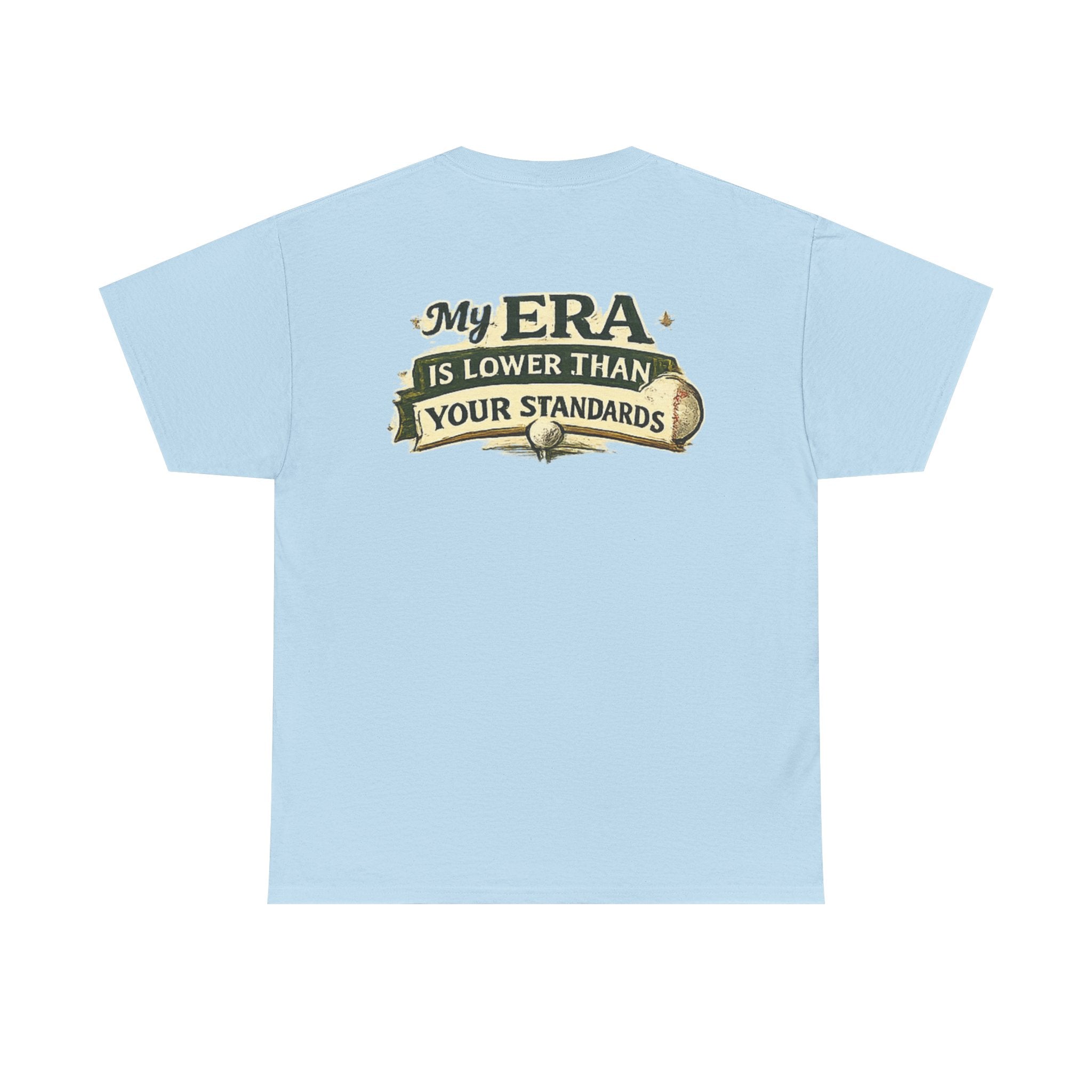 My ERA Is Lower Than Your Standards Tee