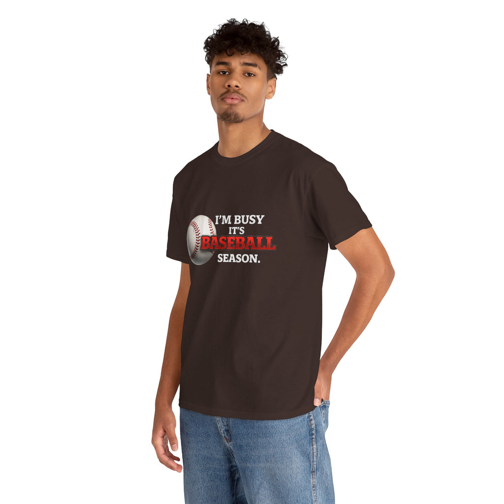 I'm Busy It's Baseball Season T-Shirt