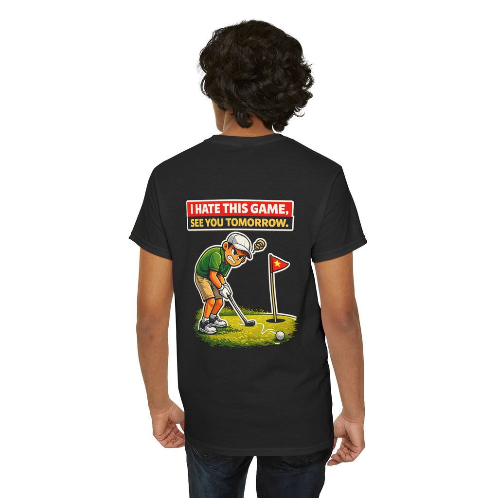 Golf T-Shirt — "I Hate This Game, See You Tomorrow" Funny Golfer Graphic Tee