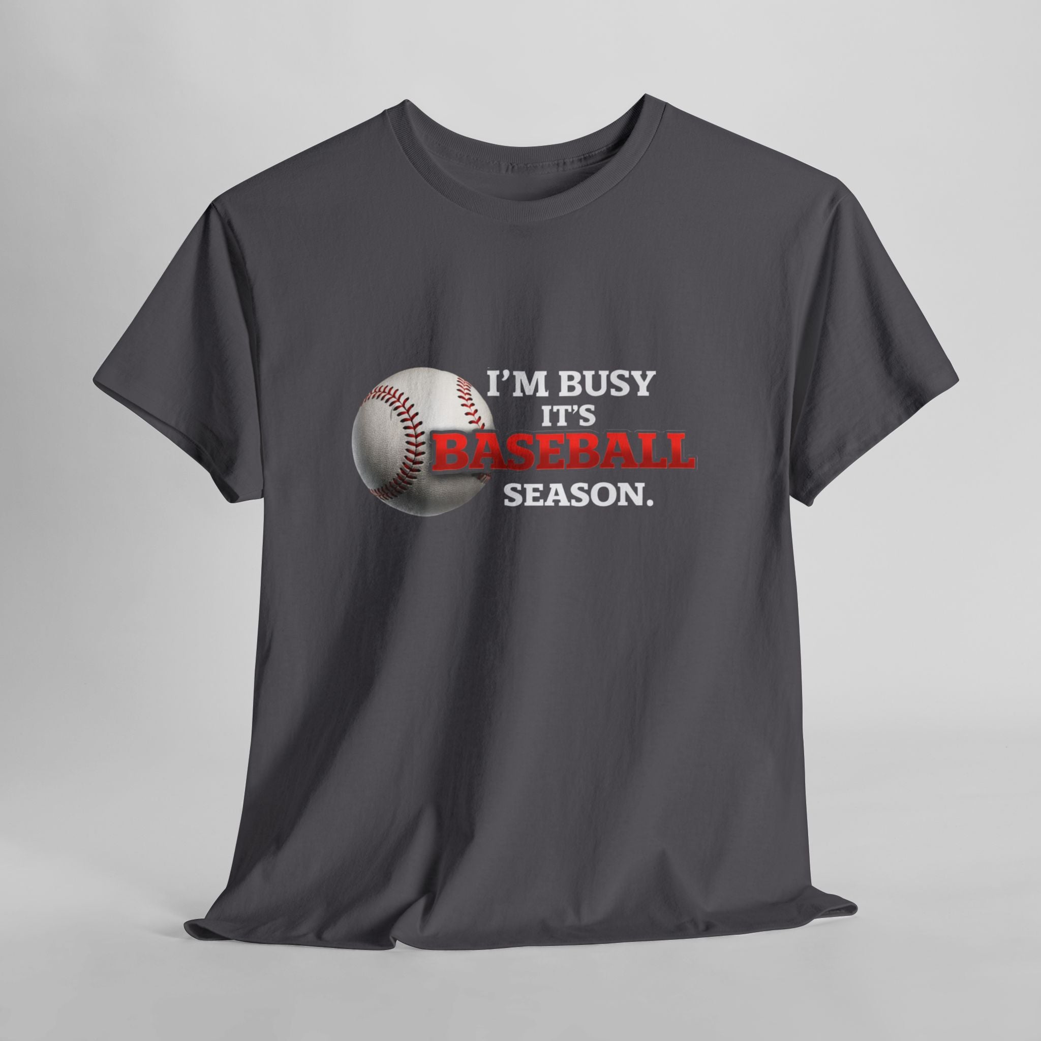 I'm Busy It's Baseball Season T-Shirt
