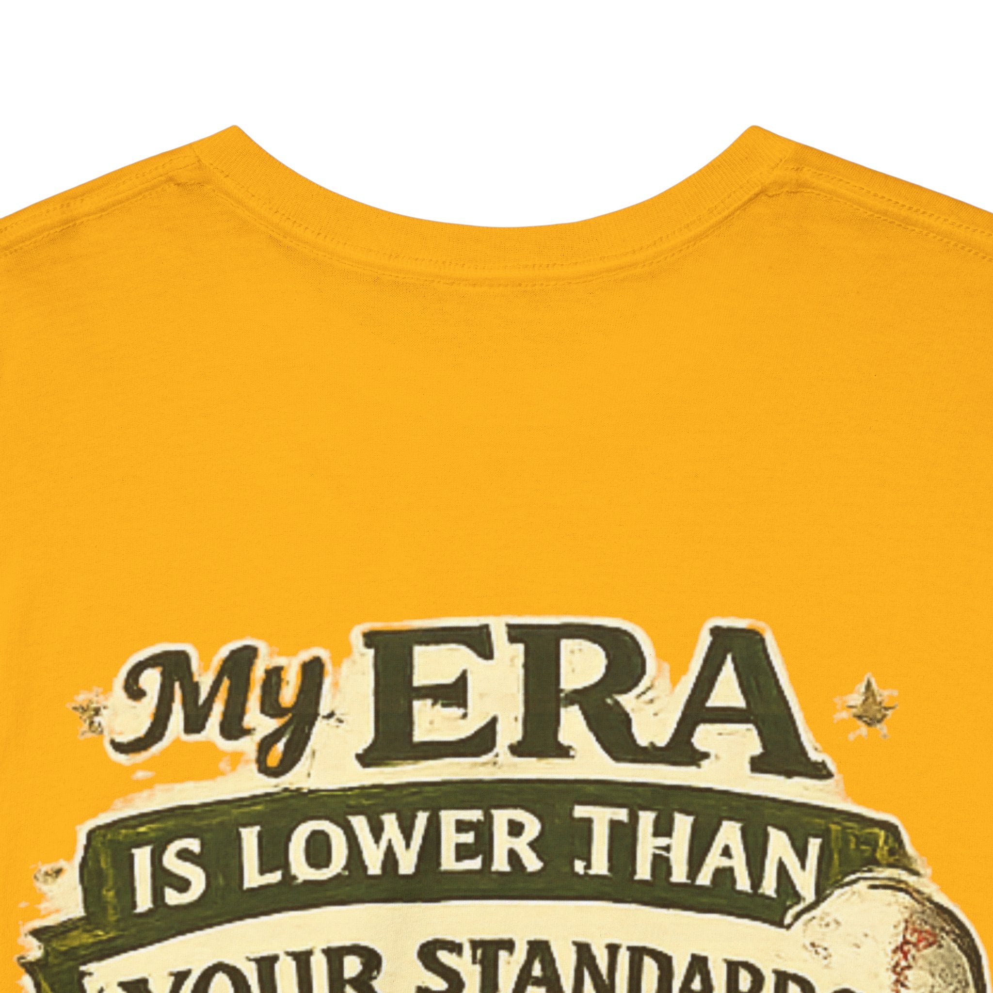My ERA Is Lower Than Your Standards Tee