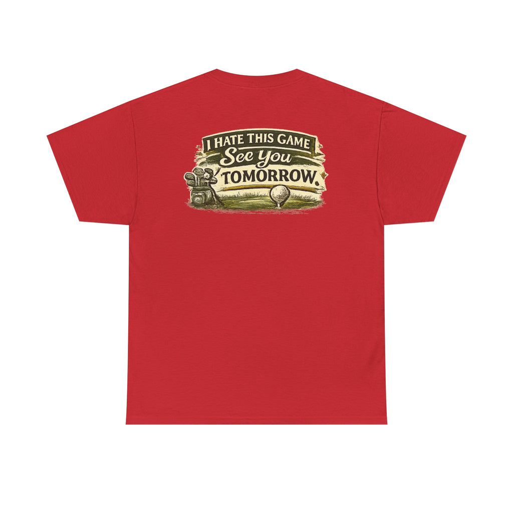 Golf T‑Shirt — "I Hate This Game, See You Tomorrow" Retro Graphic Tee
