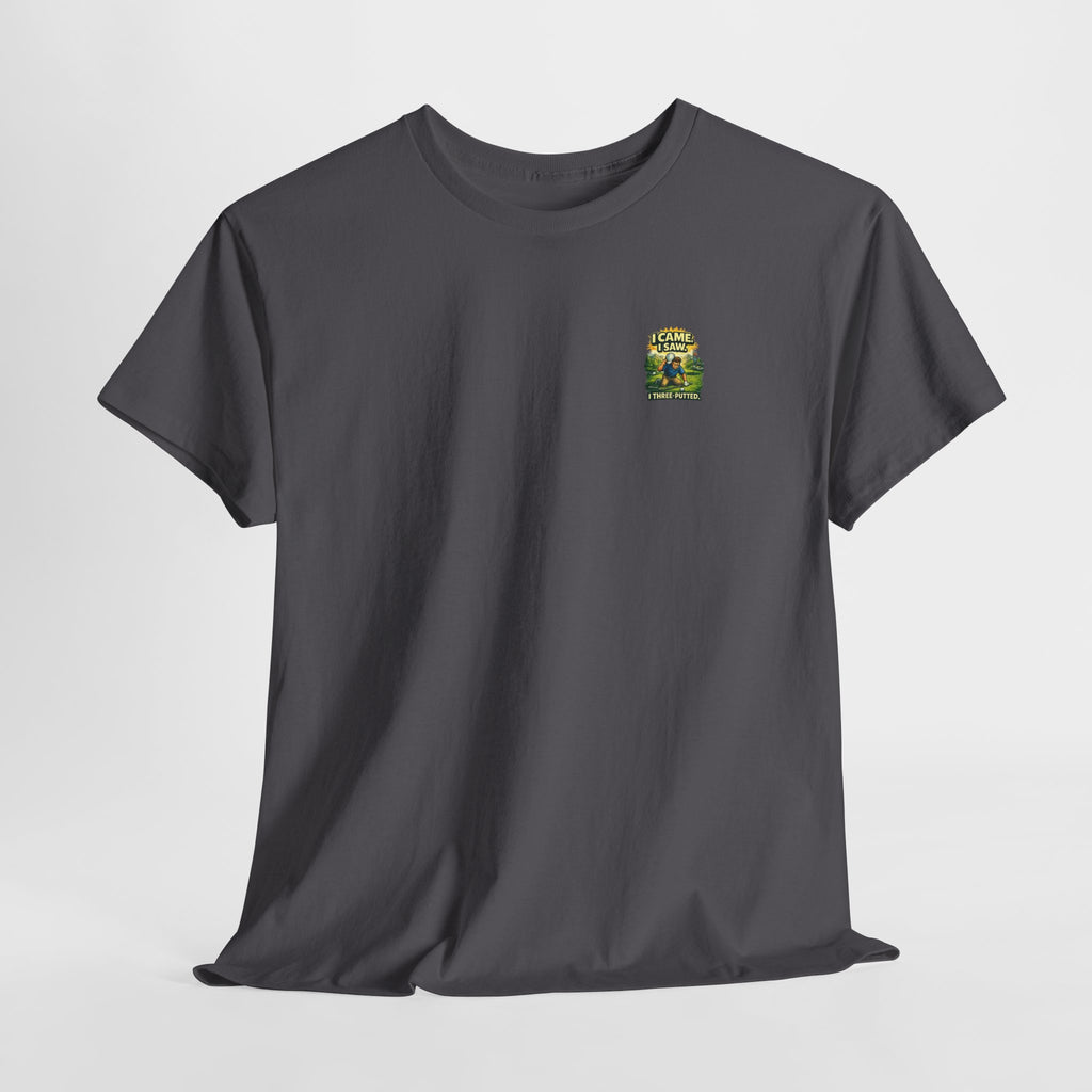 Golf T-Shirt — "I Came. I Saw. I Three-Putted." Funny Golfing Shirt