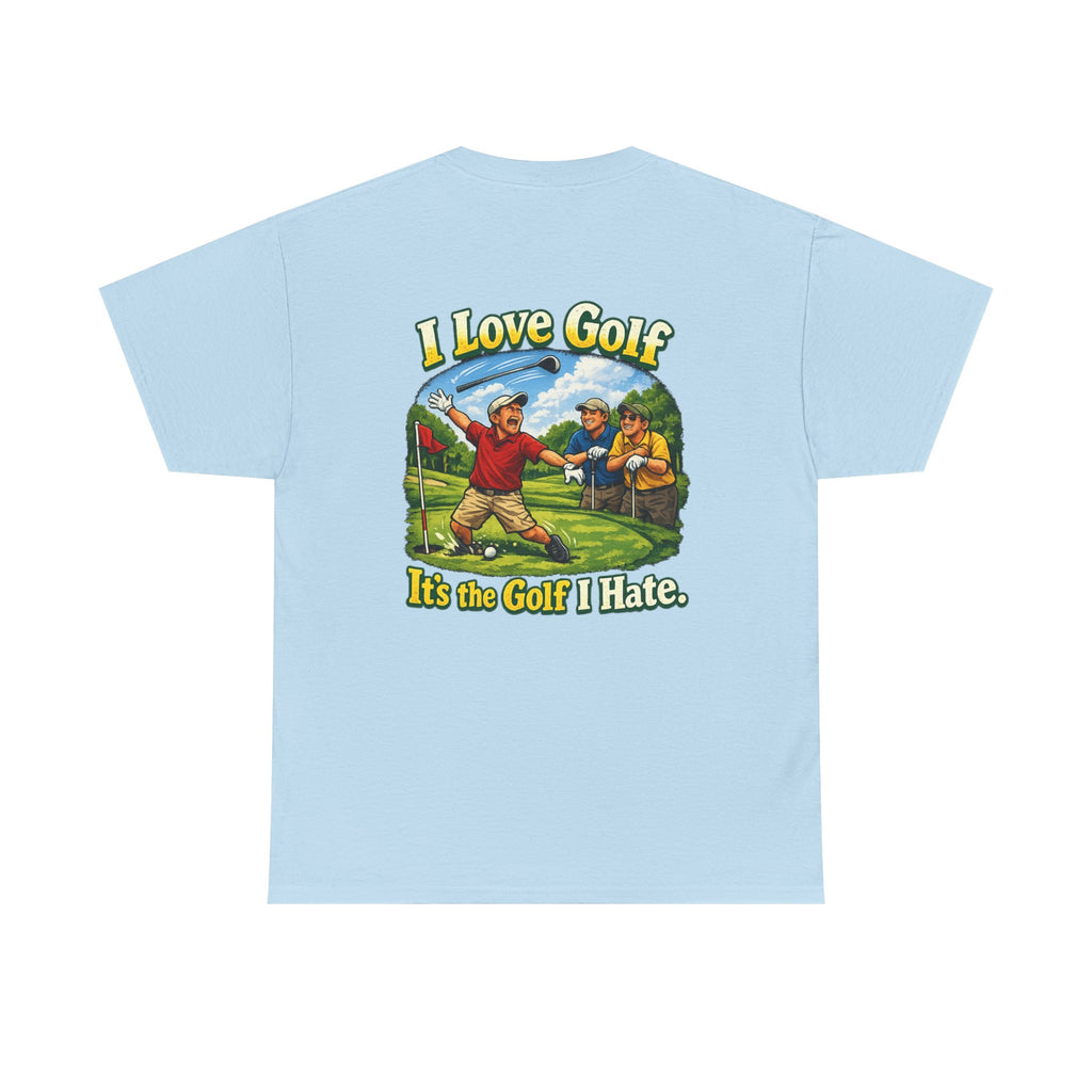 Golf Tee - "I Love Golf, It’s the Golf I Hate" Funny Golfing T-Shirt
