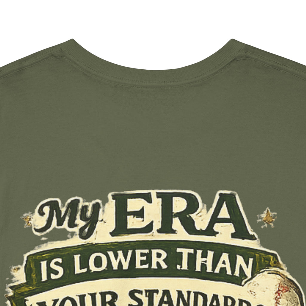 My ERA Is Lower Than Your Standards Tee