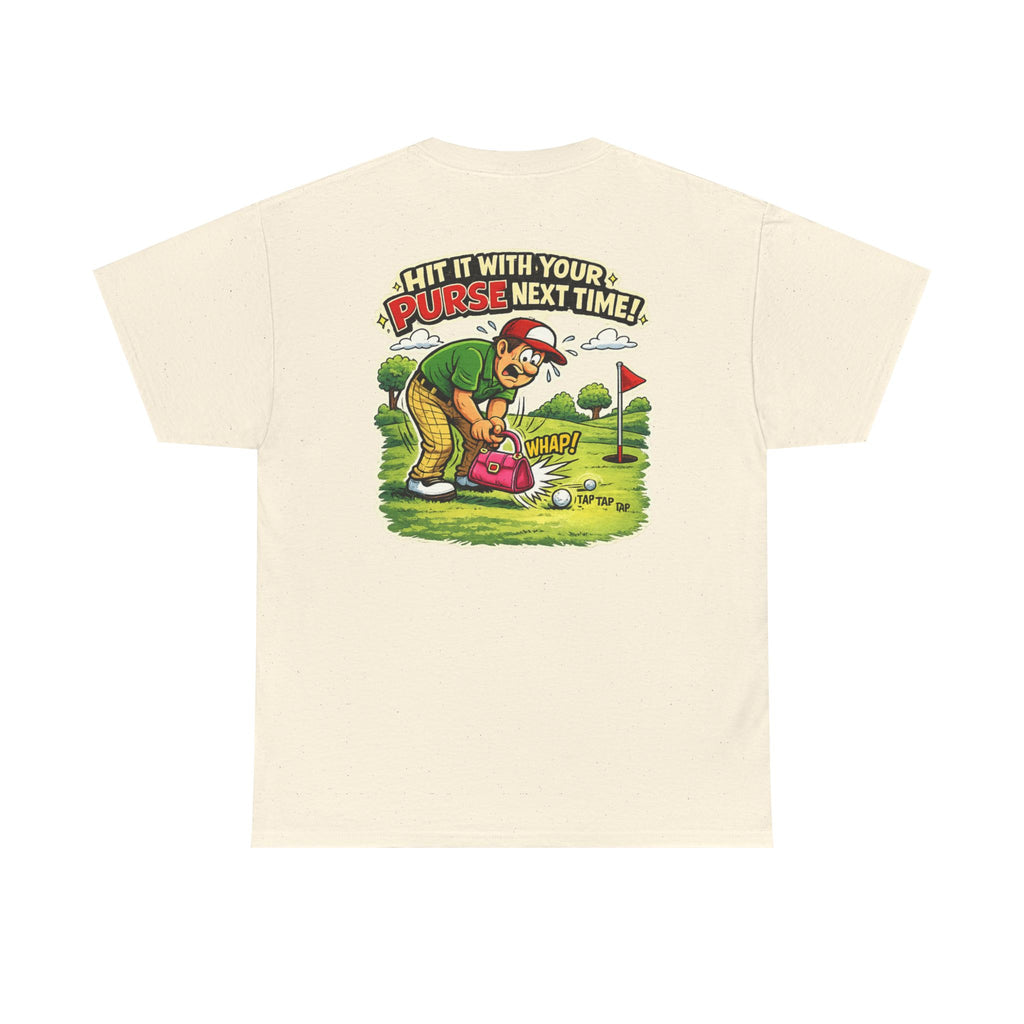 Golf Humor T-Shirt — “Hit It With Your Purse Next Time!” Funny Retro Golf Tee