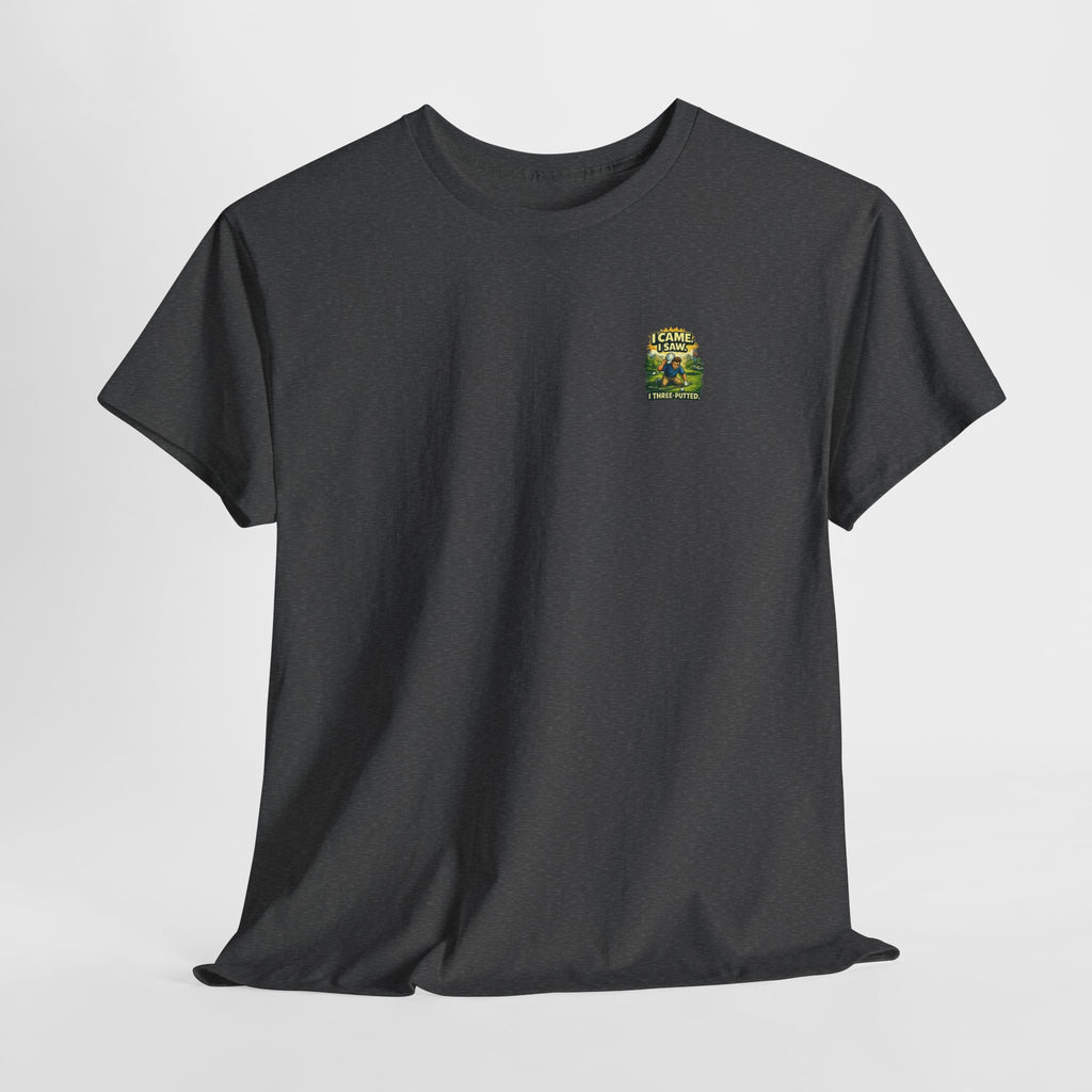 Golf T-Shirt — "I Came. I Saw. I Three-Putted." Funny Golfing Shirt