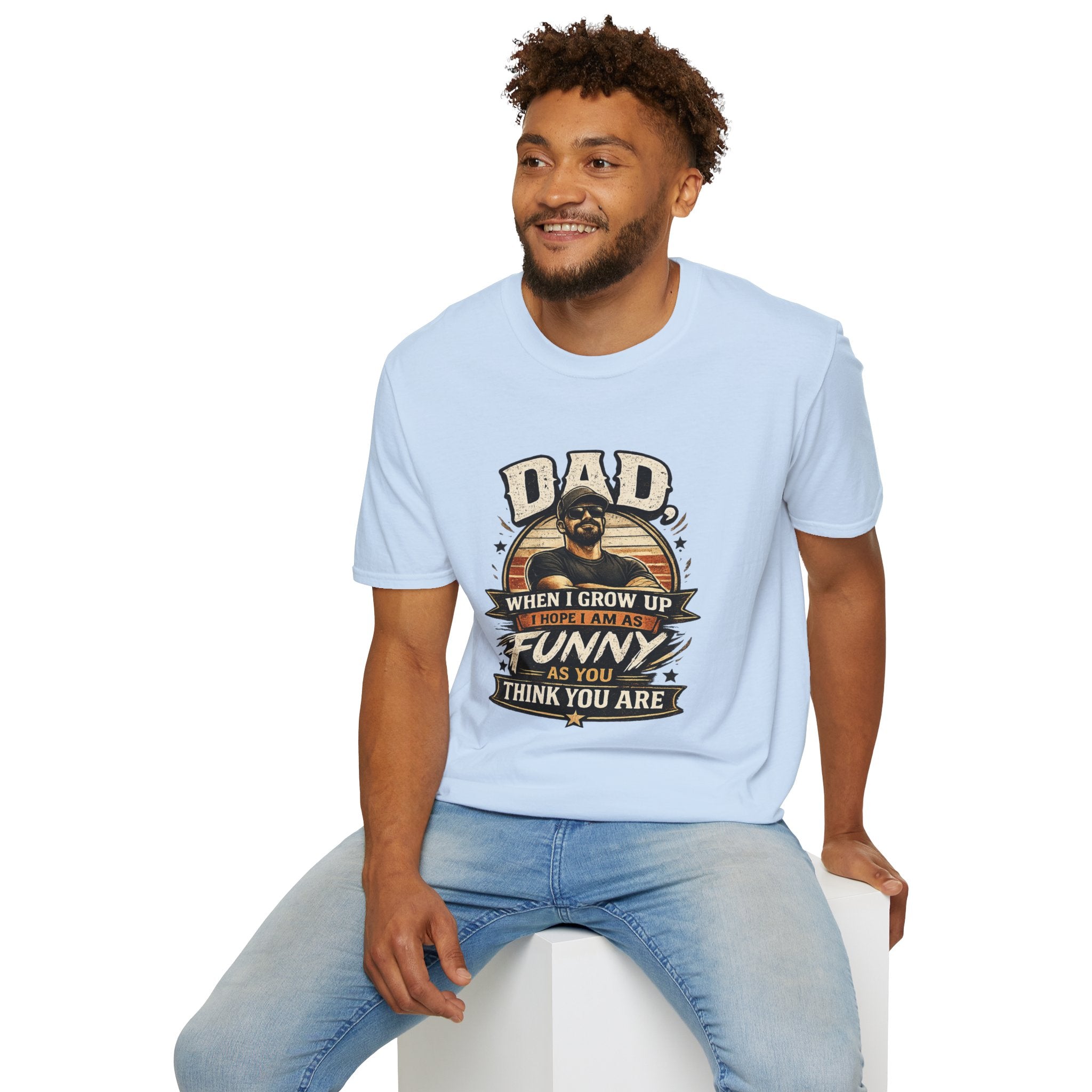 Dad T-Shirt - “When I Grow Up I Hope I’m As Funny As You Think You Are” Vintage Father’s Day Tee