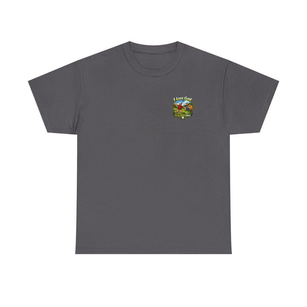 Golf Tee - "I Love Golf, It’s the Golf I Hate" Funny Golfing T-Shirt