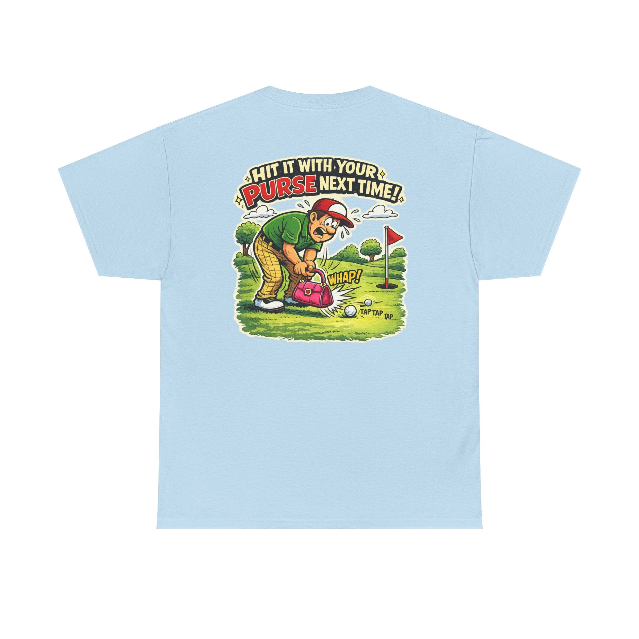 Golf Humor T-Shirt — “Hit It With Your Purse Next Time!” Funny Retro Golf Tee