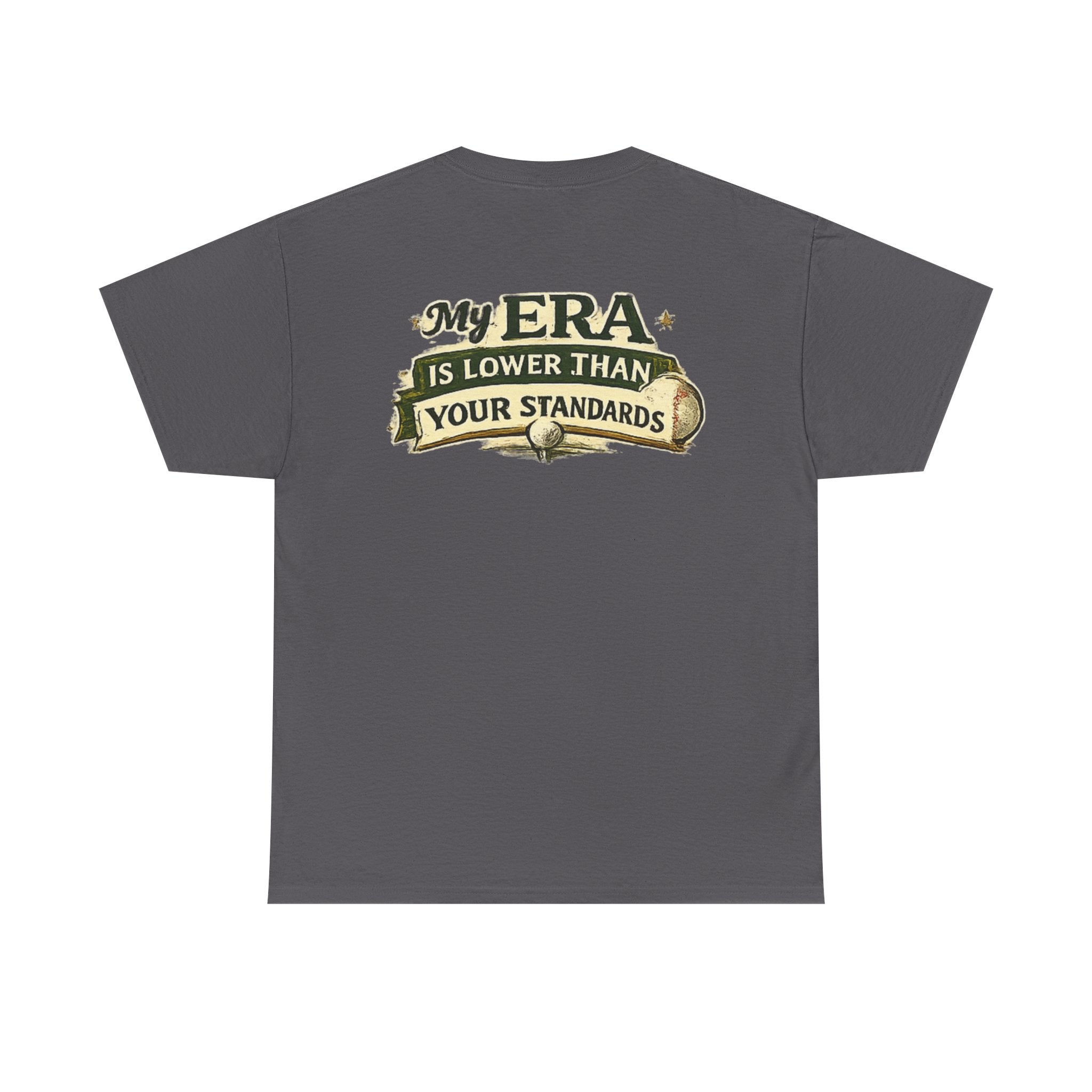 My ERA Is Lower Than Your Standards Tee