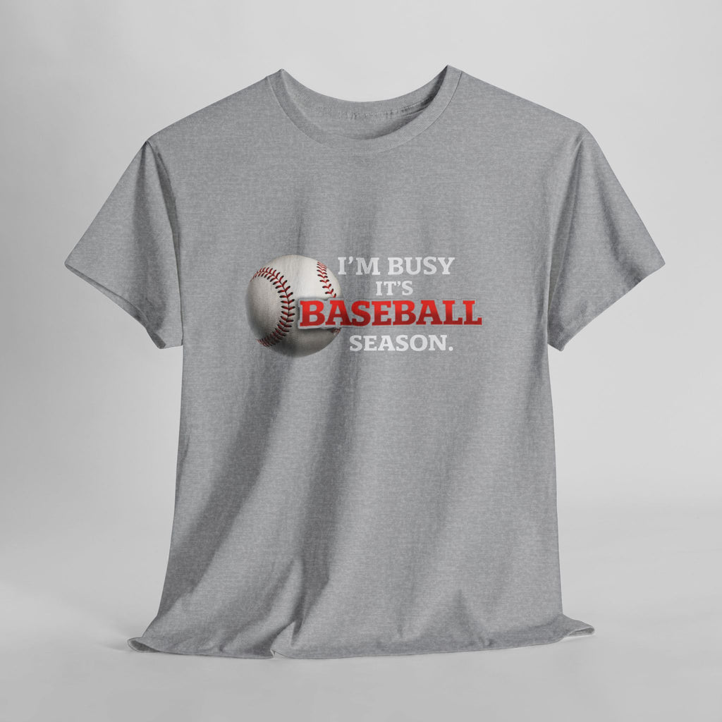 I'm Busy It's Baseball Season T-Shirt