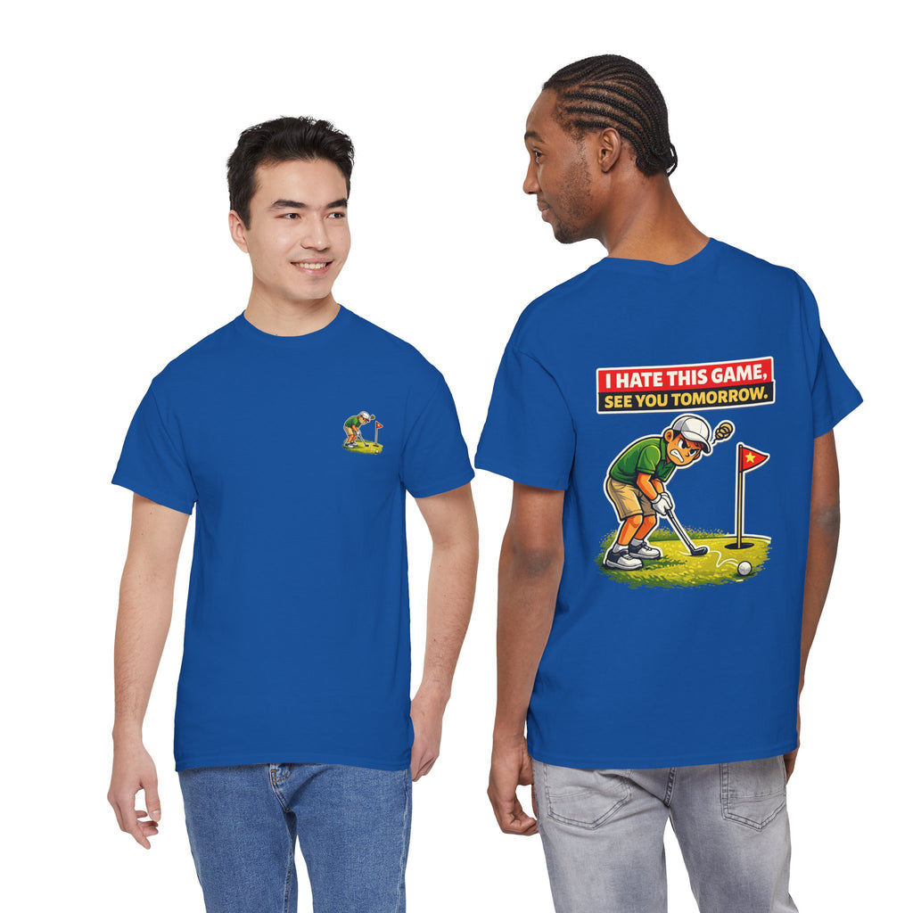 Golf T-Shirt — "I Hate This Game, See You Tomorrow" Funny Golfer Graphic Tee