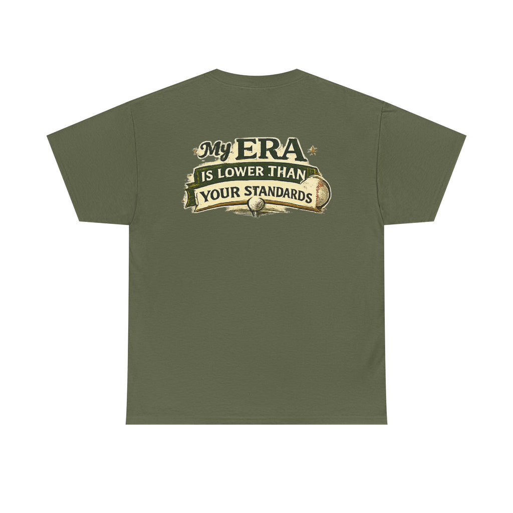 My ERA Is Lower Than Your Standards Tee