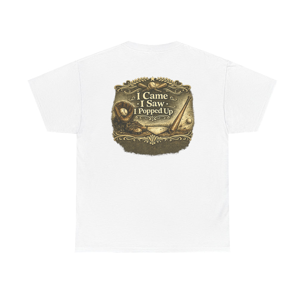 I Came I Saw I Popped Up - Funny Baseball T-Shirt