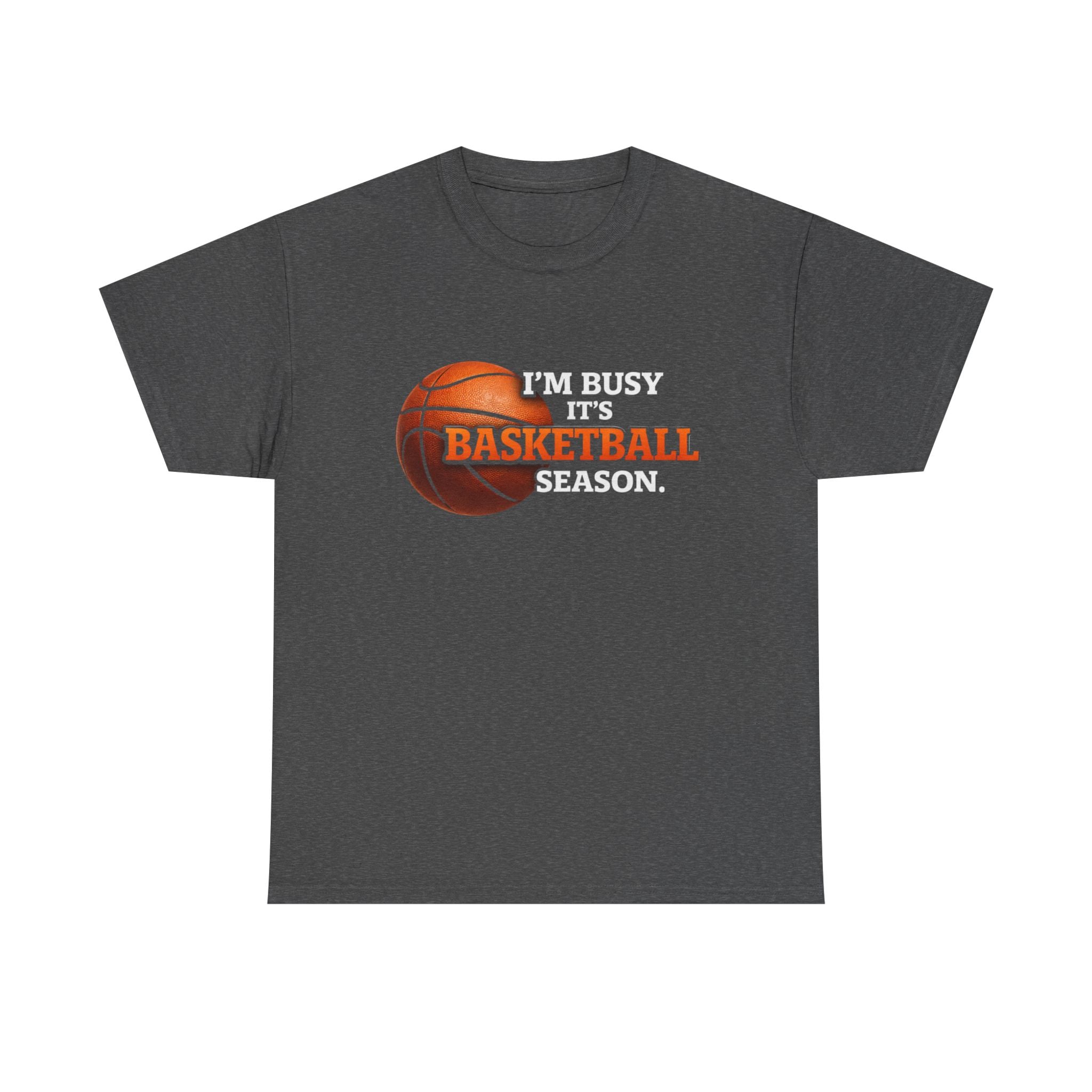 Basketball Season T-Shirt — "I'm Busy It's Basketball Season" Graphic Tee