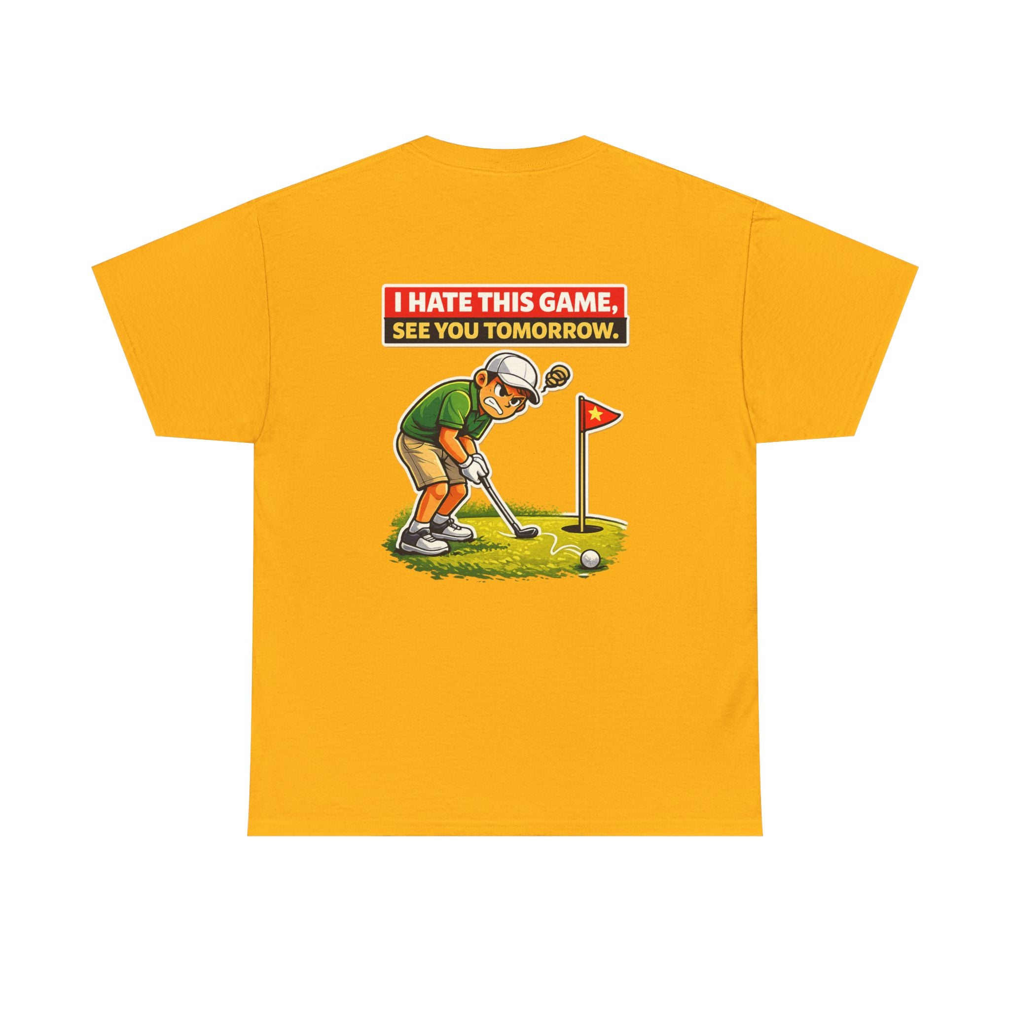 Golf T-Shirt — "I Hate This Game, See You Tomorrow" Funny Golfer Graphic Tee
