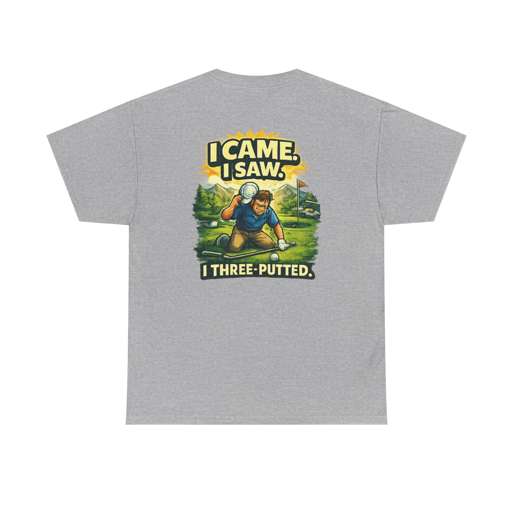 Golf T-Shirt — "I Came. I Saw. I Three-Putted." Funny Golfing Shirt