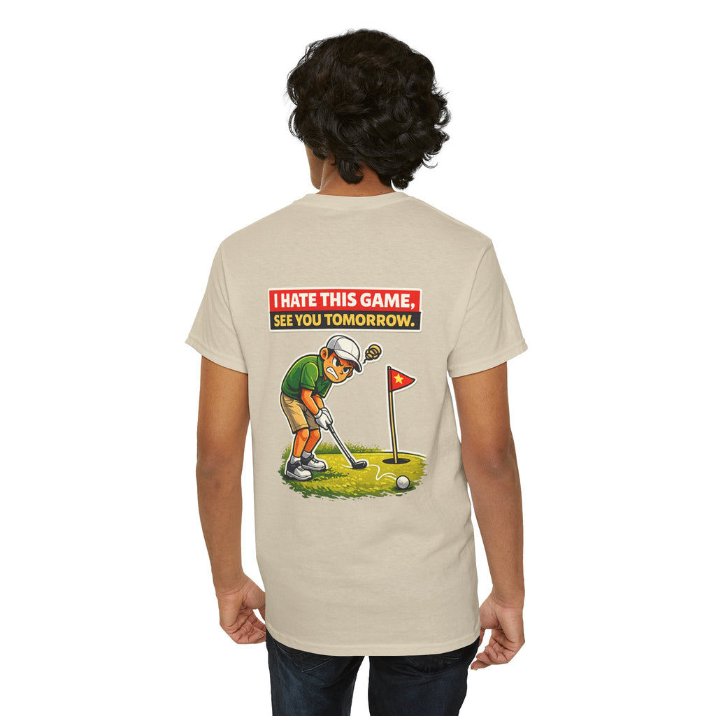 Golf T-Shirt — "I Hate This Game, See You Tomorrow" Funny Golfer Graphic Tee