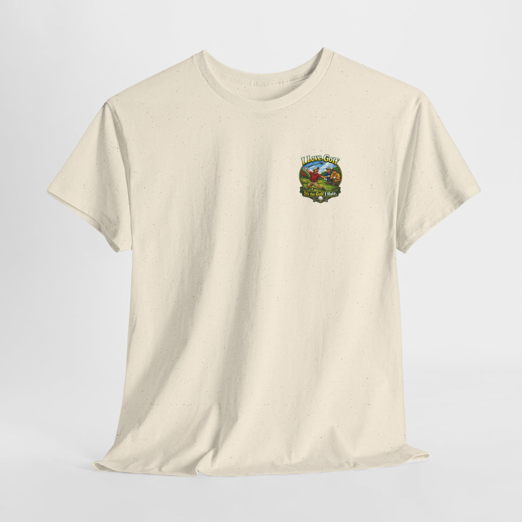 Golf Tee - "I Love Golf, It’s the Golf I Hate" Funny Golfing T-Shirt