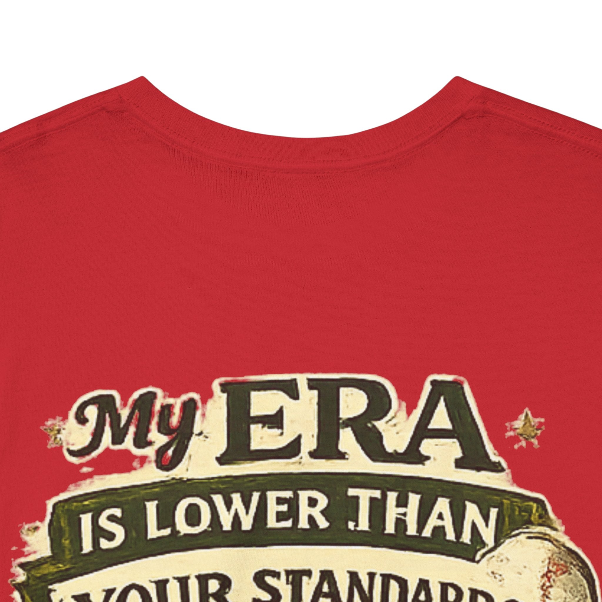 My ERA Is Lower Than Your Standards Tee