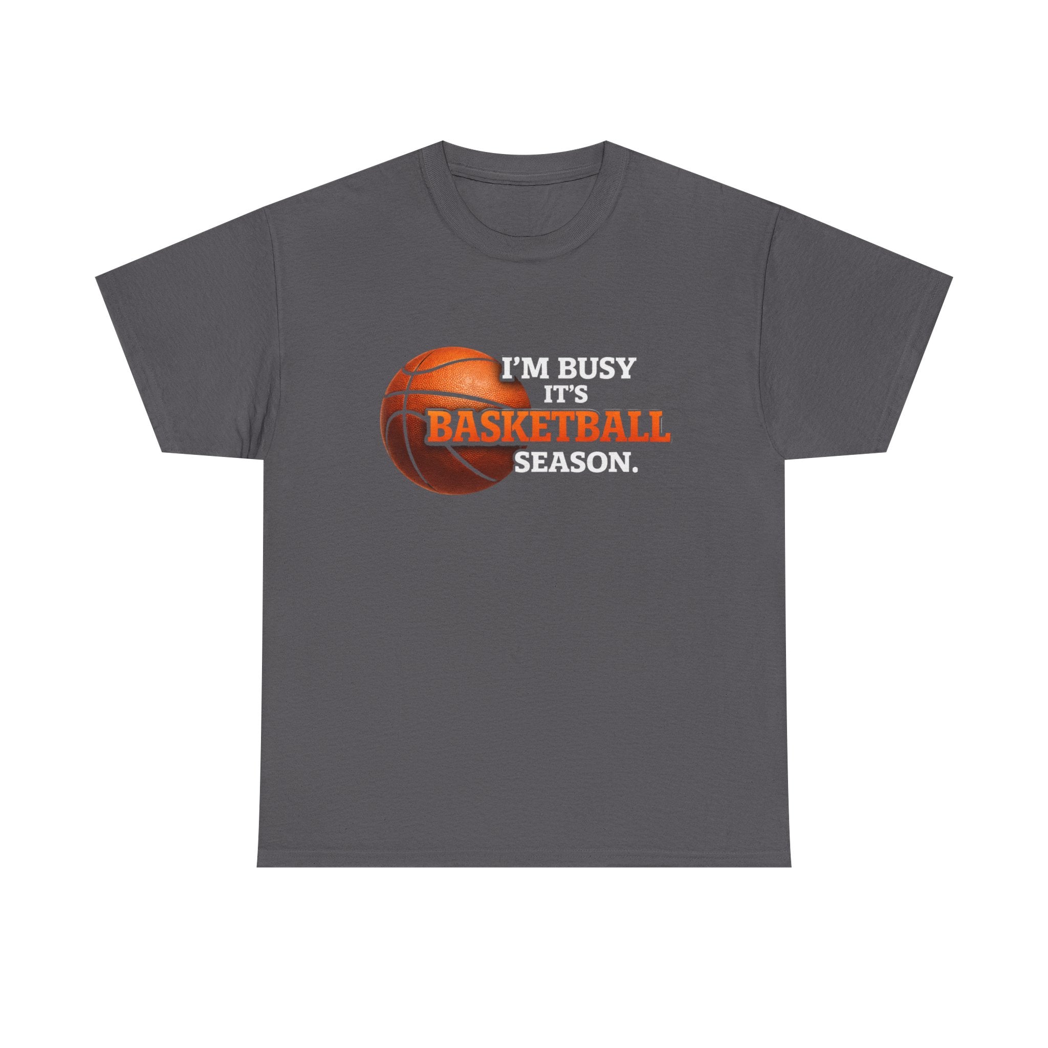 Basketball Season T-Shirt — "I'm Busy It's Basketball Season" Graphic Tee