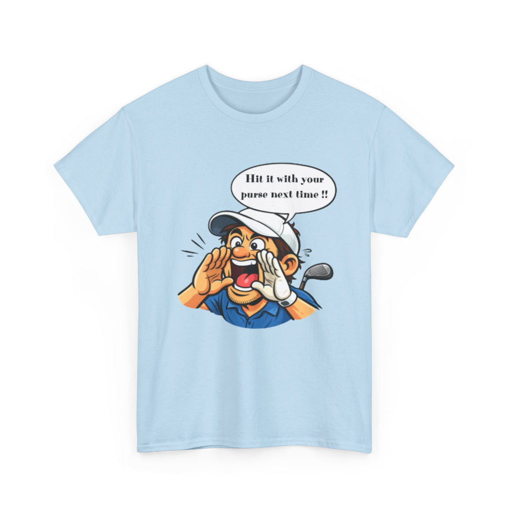 Golf Caddy Cartoon T-Shirt — "Hit it with your purse next time!!" Funny Golf Novelty Tee