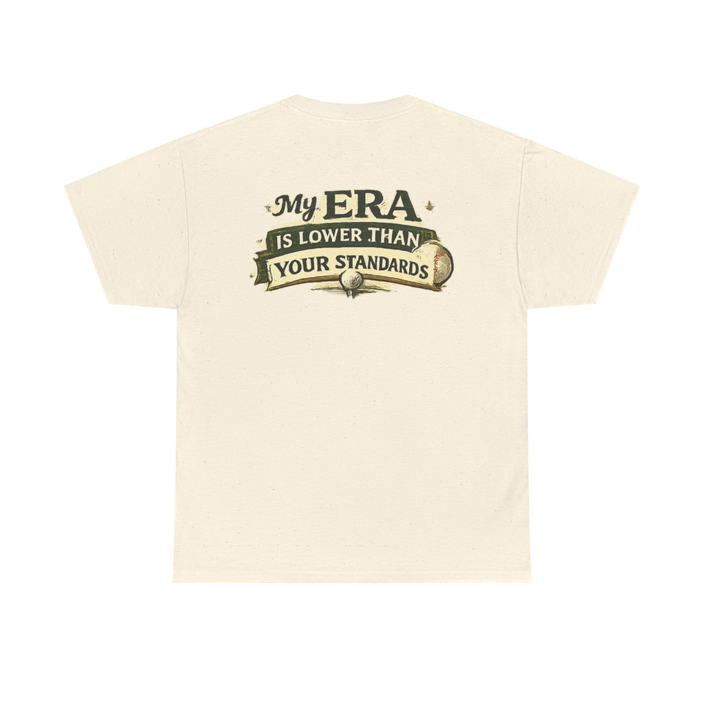 My ERA Is Lower Than Your Standards Tee