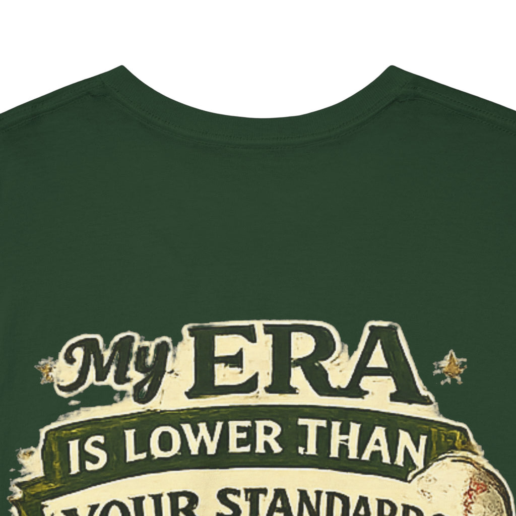 My ERA Is Lower Than Your Standards Tee