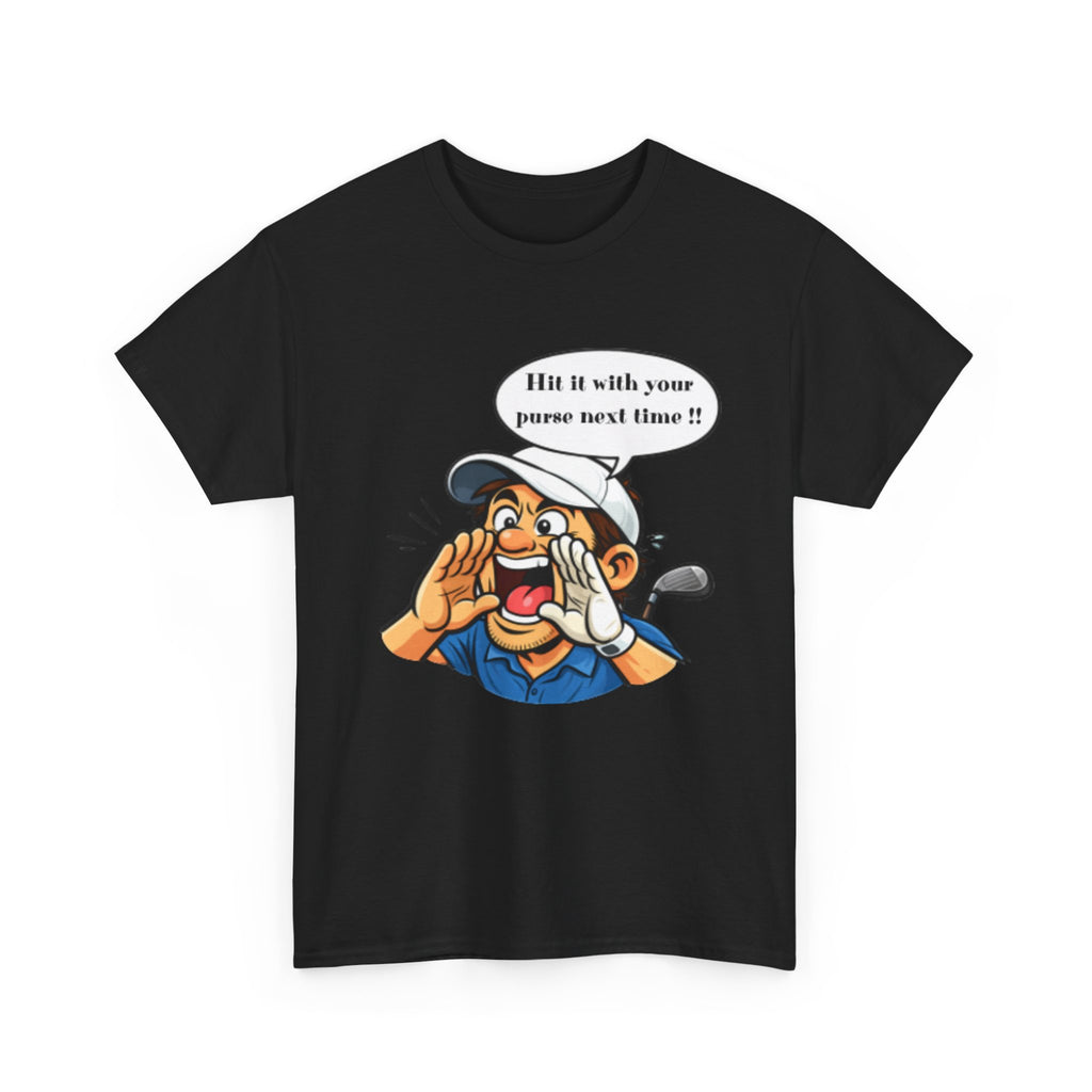 Golf Caddy Cartoon T-Shirt — "Hit it with your purse next time!!" Funny Golf Novelty Tee