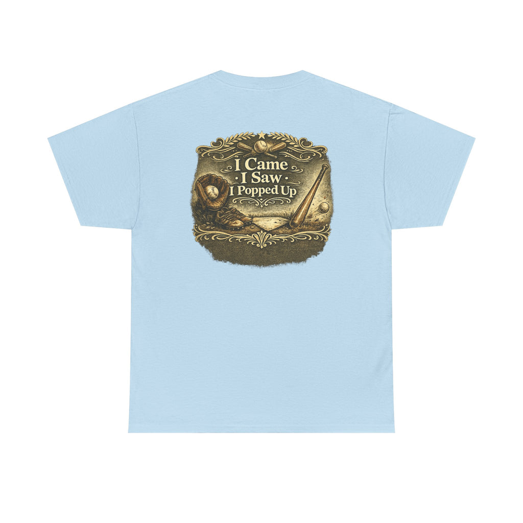 I Came I Saw I Popped Up - Funny Baseball T-Shirt